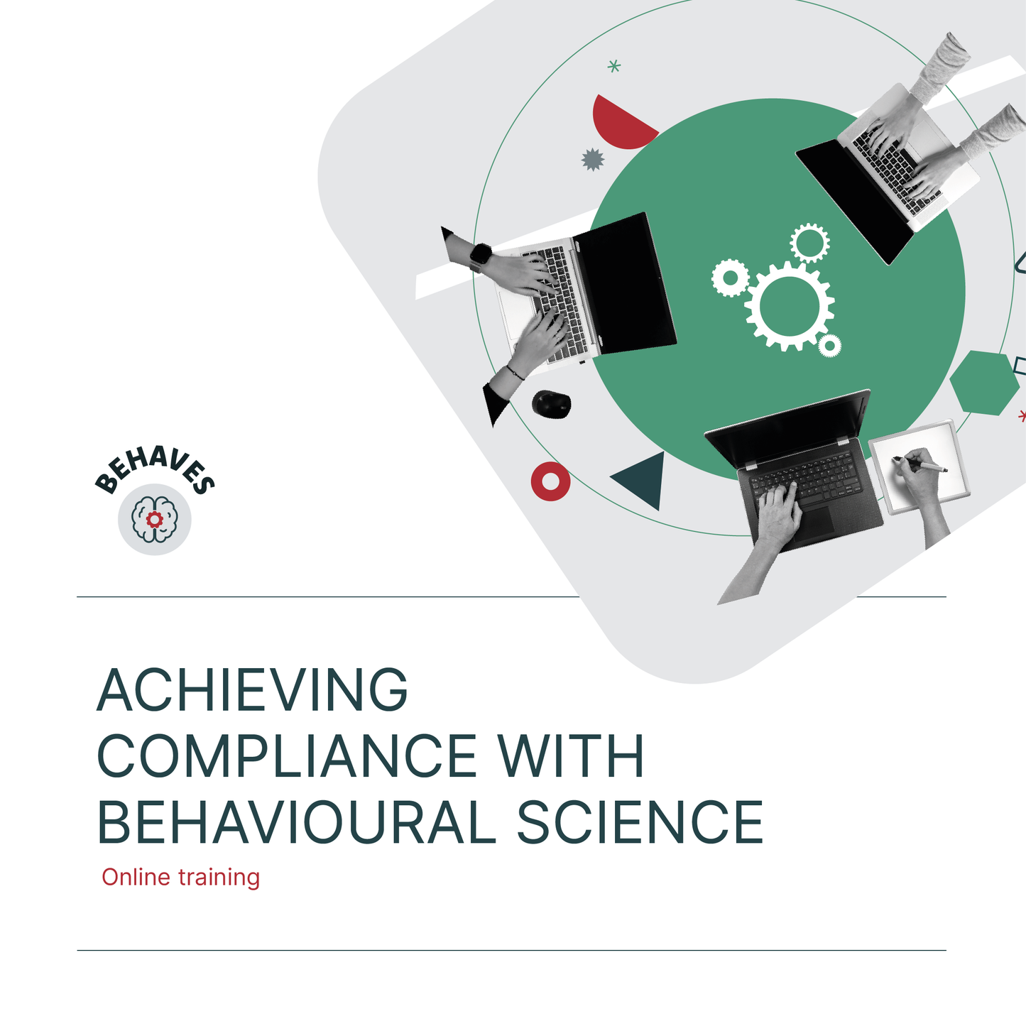 Achieving Compliance with Behavioural Science
