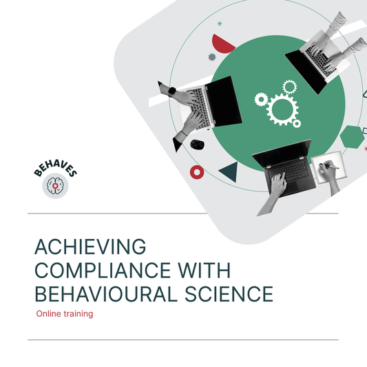 Achieving Compliance with Behavioural Science
